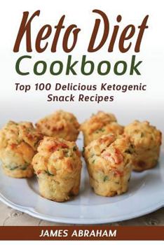 Paperback Keto Diet Cookbook: Top 100 Delicious Ketogenic Snack Recipes Book