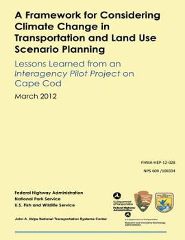 Paperback A Framework for Considering Climate Change in Transportation and Land Use Scenario Planning: Lessons Learned from an Interagency Pilot Project on Cape Book