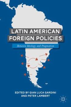 Paperback Latin American Foreign Policies: Between Ideology and Pragmatism Book