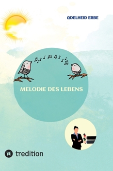 Melodie des Lebens: Der vierte Gedichtband aus berufener Feder (German Edition)