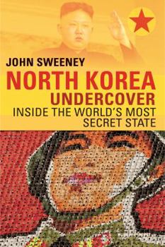 Hardcover North Korea Undercover: Inside the World's Most Secret State Book