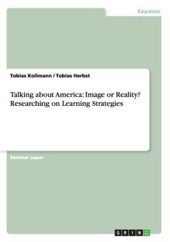 Paperback Talking about America: Image or Reality? Researching on Learning Strategies Book