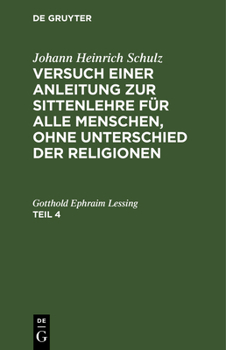 Hardcover Johann Heinrich Schulz: Versuch Einer Anleitung Zur Sittenlehre Für Alle Menschen, Ohne Unterschied Der Religionen. Teil 4 [German] Book