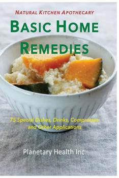 Paperback Basic Home Remedies: 75 Macrobiotic Dishes, Drinks, Compresses, and Other Applications Book