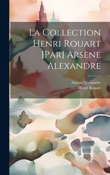 Hardcover La collection Henri Rouart [par] Arsène Alexandre [French] Book