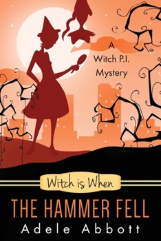 Witch Is When The Hammer Fell - Book #8 of the A Witch P.I. Mystery