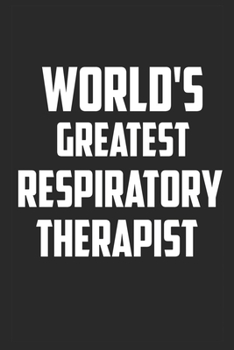 Paperback World's Greatest Respiratory Therapist: Blank Line Journal Notebook for Respiratory Therapist - Respiratory Therapist Gift Idea Book