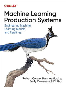 Paperback Machine Learning Production Systems: Engineering Machine Learning Models and Pipelines Book