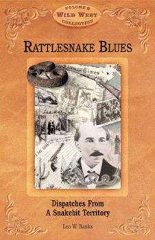 Paperback Wild West Volume 8 Rattlesnake Blues: Dispatches from a Snakebit Territory Book