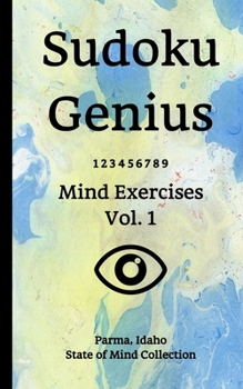 Paperback Sudoku Genius Mind Exercises Volume 1: Parma, Idaho State of Mind Collection Book