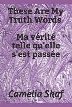 Paperback These Are My Truth Words Ma vérité telle qu'elle s'est passée Book