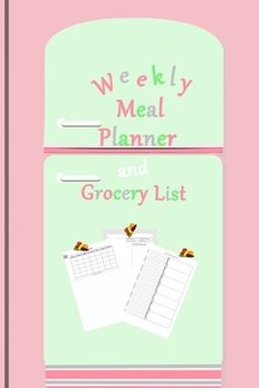 Weekly Meal Planner and Grocery List: 52 Week Menu for one year of Meal Prep Shopping Todo lists Twelve DIY recipe templates for favorite recipes  12 ... your unique dishes (Food Planning Worksheets)