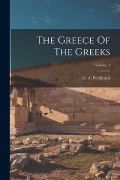 Paperback The Greece Of The Greeks; Volume 1 Book