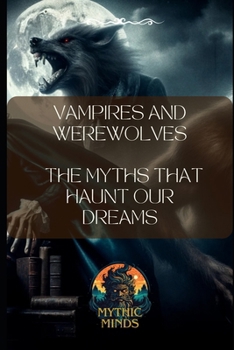 Paperback Vampires and Werewolves: The Myths that Haunt Our Dreams Book