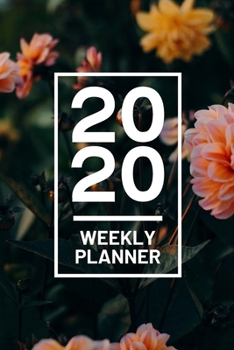 Paperback 2020 Weekly Planner: Pink Orange Flower Floral 52 Week Journal 6 x 9 inches, Organizer Calendar Schedule Appointment Agenda Notebook Book