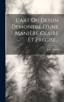 Hardcover L'art Du Dessin Démontré D'une Manière Claire Et Précise... [French] Book