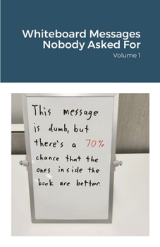 Paperback Whiteboard Messages Nobody Asked For Book