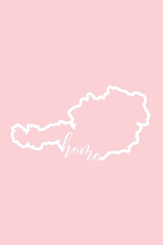 Österreich Reisetagebuch: Home | liniertes Notizbuch für die schönsten Erlebnisse und Momente | Journal für Urlauber, Auswanderer oder deinem neuen zu Hause (German Edition)