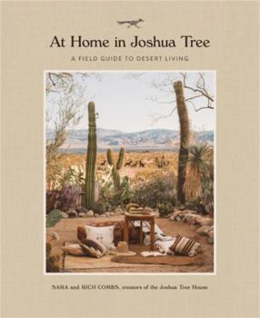 Hardcover At Home in Joshua Tree: A Field Guide to Desert Living Book