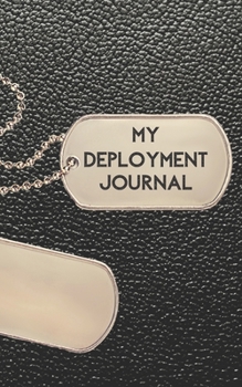 Paperback My Deployment Journal: Blank Lined Dated Journal for Soldiers to Record Their Experience During Deployment Book