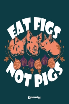 Mein Lustiger Veganer Kalender: Kalender mit witzigem Spruch für Tierfreunde, Tierschützer, Frutarier, Veganer und Vegetarier die Feigen und Schweine ... A5) und Hochglanz Softcover (German Edition)