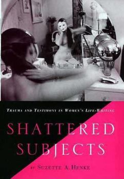 Hardcover Shattered Subjects: Trauma and Testimony in Women's Life-Writing Book