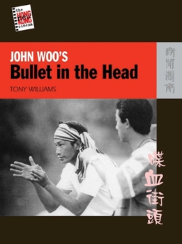 John Woo's Bullet in the Head (New Hong Kong Cinema Series) - Book  of the New Hong Kong Cinema