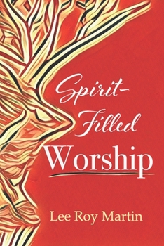 Paperback Spirit-filled Worship: A Study for Churches, Pastors, and Small Groups Book