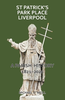 Paperback St Patrick's Park Place Liverpool. A Parish History 1821-2021 Book