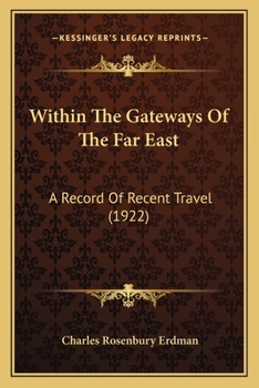 Paperback Within The Gateways Of The Far East: A Record Of Recent Travel (1922) Book