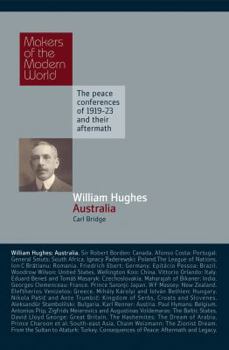 William Hughes: Australia: The Paris Peace Conferences of 1919-23 and Their Aftermath - Book  of the Makers of the Modern World