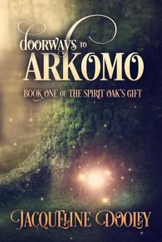 Paperback Doorways To Arkomo: Book One of the Spirit Oak's Gift Book