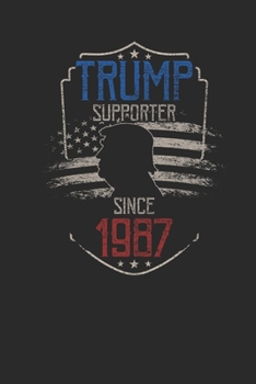 Trump Supporter Since 1987: Dotted Bullet Notebook – Birthday Gift Idea For Women And Men
