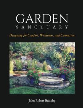 Paperback Garden Sanctuary: Designing for Comfort, Wholeness and Connection Book
