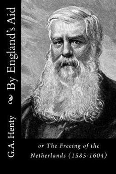 Paperback By England's Aid: or The Freeing of the Netherlands (1585-1604) Book