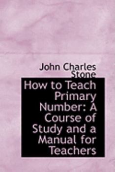 How to Teach Primary Number : A Course of Study and a Manual for Teachers