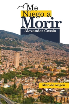 Paperback Me Niego a Morir: Mito de Origen [Spanish] Book