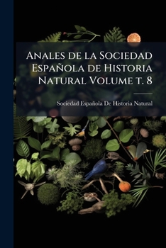 Paperback Anales de la Sociedad Española de Historia Natural Volume t. 8 Book