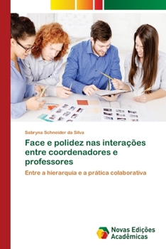 Paperback Face e polidez nas interações entre coordenadores e professores [Portuguese] Book