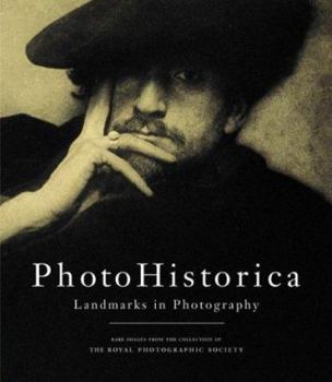 Hardcover Photohistorica, Landmarks in Photography: Rare Images from the Collection of the Royal Photographic Society Book