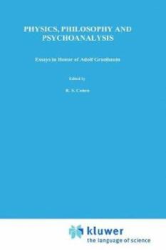 Hardcover Physics, Philosophy and Psychoanalysis: Essays in Honor of Adolf Grünbaum Book