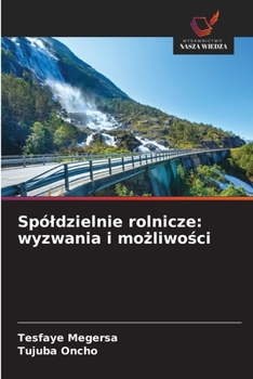 Spóldzielnie rolnicze: wyzwania i mozliwosci (Polish Edition)