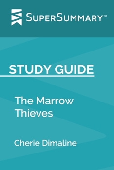Paperback Study Guide: The Marrow Thieves by Cherie Dimaline (SuperSummary) Book