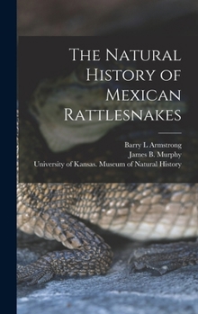 Hardcover The Natural History of Mexican Rattlesnakes Book
