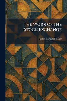 Paperback The Work of the Stock Exchange Book