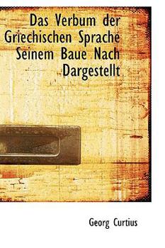 Paperback Das Verbum Der Griechischen Sprache Seinem Baue Nach Dargestellt Book