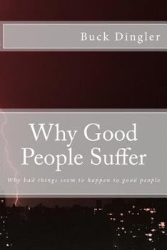 Paperback Why Good People Suffer: Why bad things seem to happen to good people Book