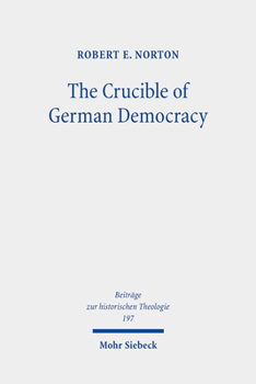 Hardcover The Crucible of German Democracy: Ernst Troeltsch and the First World War Book