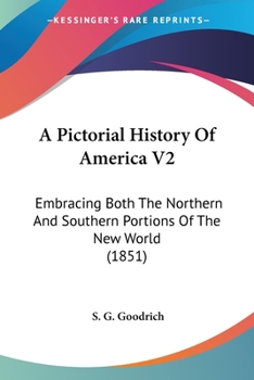 A Pictorial History Of America V2: Embracing Both The Northern And Southern Portions Of The New World