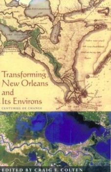 Paperback Transforming New Orleans and Its Environs: Centuries Of Change Book